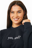 BLACK 'YES, AND?' PRINTED SWEATSHIRT